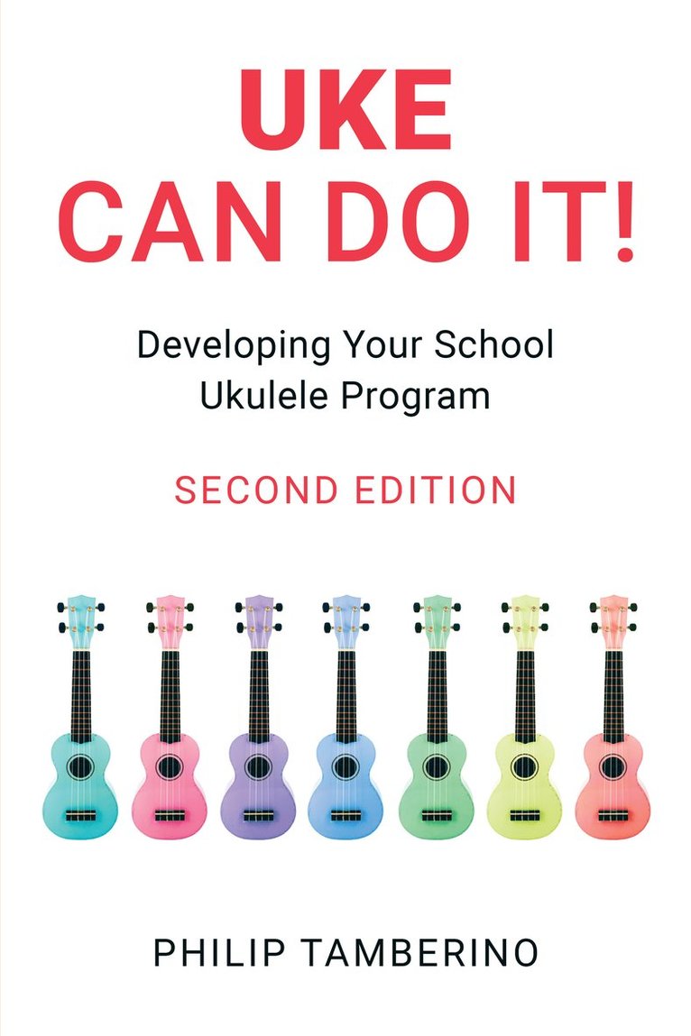 Uke Can Do It!: Developing Your School Ukulele Program 1