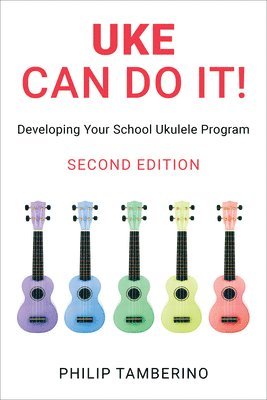 bokomslag Uke Can Do It!: Developing Your School Ukulele Program