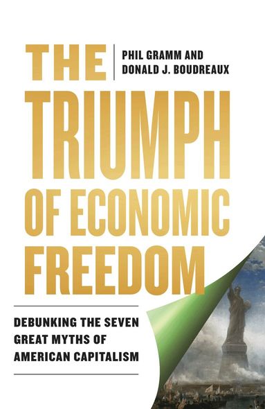 Phil Gramm, Donald J. Boudreaux - Triumph of Economic Freedom, Inbunden