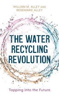 bokomslag The Water Recycling Revolution: Tapping Into the Future