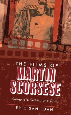 bokomslag The Films of Martin Scorsese: Gangsters, Greed, and Guilt