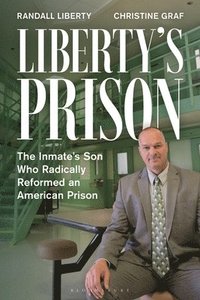 bokomslag Liberty's Prison: The Inmate's Son Who Radically Reformed an American Prison
