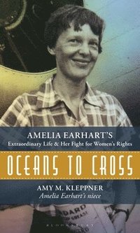 bokomslag Oceans to Cross: Amelia Earhart's Extraordinary Life and Her Fight for Women's Rights