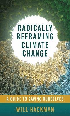 bokomslag Radically Reframing Climate Change