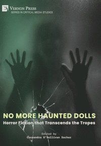 bokomslag No More Haunted Dolls: Horror Fiction that Transcends the Tropes