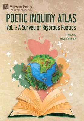 Bonnie Nish, Margaret McKeon, Wanda Campbell, Jennifer L. Tipton, Leia K. Cain, Laura Apol, Christi Kramer, Lee Beavington, Holly Tsun Haggarty, René Saldaña, Jr., Jessica Schwind, Dani Rimbach-Jones, Zach Urquhart, Joel E. Berends, Michelle Reale, Lawrence Wilson, Paul M. Camic, Yvonne Sliep, Sarah Penwarden, Botao Wu, Tess Maginess, Marí Peté, Mihaela Enache, Adam Vincent - Poetic Inquiry Atlas Vol. 1: A Survey of Rigorous Poetics, Inbunden