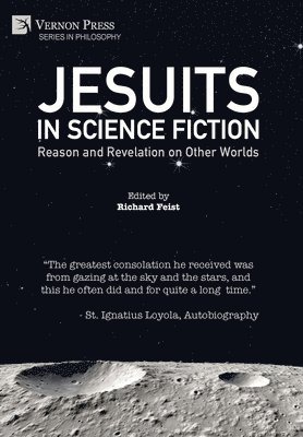 Kathryn Morris, Edmund Lazzari, Aglaia Maretta Venters, Richard Feist, Carrie Melmoth, M. Blake Wilson, Matt Phillips, Steven Hrotic, Patrick Aura, Jess Flarity, John Hurtgen, Joseph Hurtgen, Richard Feist - Jesuits in Science Fiction: Reason and Revelation on Other Worlds, Inbunden