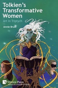 bokomslag Tolkien's Transformative Women: Art in Triptych