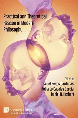 Practical and Theoretical Reason in Modern Philosophy 1