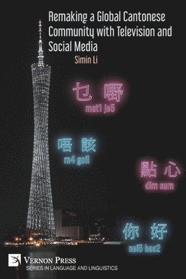 bokomslag Remaking a Global Cantonese Community with Television and Social Media