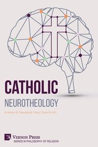 bokomslag Catholic Neurotheology