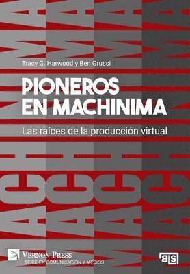 Tracy Gaynor Harwood, Tracy G. Harwood, Ben Grussi, Tracy G Harwood - Pioneros en Machinima: Las raíces de la producción virtual, Inbunden
