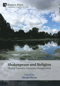 bokomslag Shakespeare and Religion: Global Tapestry, Dramatic Perspectives