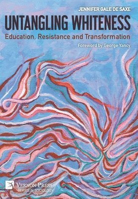 Untangling Whiteness: Education, Resistance and Transformation