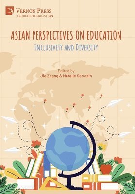 Rebecca Ehrenwirth, Zhaoying Chen, Jocelyn Lai, Hongdi Wang, Jessica L. Borelli, Jie Zhang, Fangzhi He, Suzanna Eddyono, Suhail Islam, Natalie Sarrazin, Sanchali Chakraborty, Daiki Yamashita, Ann Giralico Pearlman, Ann X. Huang, Lubna Alzayyat, Xiaohan Chen, Jie Zhang, Natalie Sarrazin - Asian Perspectives on Education: Inclusivity and Diversity, Inbunden