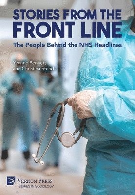 Yvonne Bennett, Christina Stead - Stories from the Front Line: The People Behind the NHS Headlines, Inbunden
