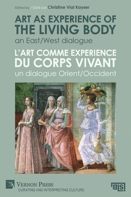 bokomslag Art as experience of the living body / L'art comme experience du corps vivant