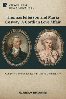 M. Andrew Holowchak - Thomas Jefferson and Maria Cosway: A Gordian Love Affair, Häftad