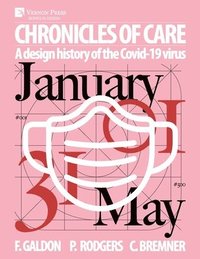 bokomslag Chronicles of Care: A Design History of the COVID-19 Virus