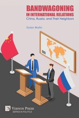 bokomslag Bandwagoning in International Relations: China, Russia, and Their Neighbors