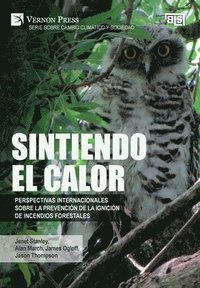 bokomslag Sintiendo el calor: Perspectivas internacionales sobre la prevención de la ignición de incendios forestales