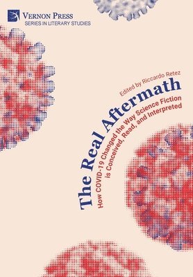 Syed Danish Bukhari, Emiy Margaret FitzGerald, Tianren Luo, Annika McPherson, Luca Miranda, Alfred Ndi, Paulo Quadros, Tijana Rupcic, Riccardo Retez - Real Aftermath: How COVID-19 Changed the Way Science Fiction is Conceived, Read, and Interpreted, Inbunden