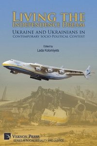 bokomslag Living the Independence Dream: Ukraine and Ukrainians in Contemporary Socio-Political Context