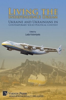 bokomslag Living the Independence Dream: Ukraine and Ukrainians in Contemporary Socio-Political Context