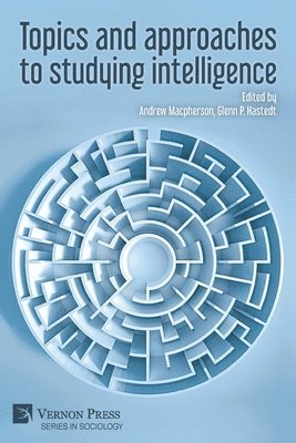 John J. Borek, Katharine Cunningham, Andrew Macpherson, Angela Miller Lewis, Bridget Rose Nolan, Doug Patteson, James D. Ramsay, Barry A. Zulauf, Ofek Riemer, Robert Reardon, Glenn P. Hastedt, Andrew Macpherson - Topics and approaches to studying intelligence, Häftad