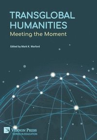 bokomslag Transglobal Humanities: Meeting the Moment