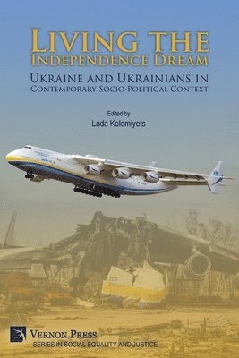 bokomslag Living the Independence Dream: Ukraine and Ukrainians in Contemporary Socio-Political Context (COLOR)