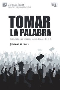 bokomslag Tomar la palabra. Islamofobia y participacin poltica despus del 15-M