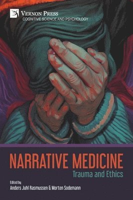 Annmaree Watharow, Sue Joseph, Georgia Fagan, Sarah Pini, Lillian Wilde, Astrid Joutseno, John Launer, Colleen McMillan, Aaron Smith, Elizabeth Lanphier, Mark Celinscak, Oddgeir Synnes, Hilde Bondevik, Jacob Y. Stein, Rivka Tuval-Mashiach, Emma McKenzie, Ssanyu Birigwa, Molly Lindberg, Ricardo Rato Rodrigues, T. S. Kavitha, Mahesh Sharma, Preeti Puri, Shefali, Mona Baie, Brooke Covington, Victoria Simpson, Margaux Danby, Nora Simonhjell, Hannah Ming Yit Ho, Arthur W. Frank, Anders Juhl Rasmussen, Morten Sodemann - Narrative Medicine: Trauma and Ethics, Häftad