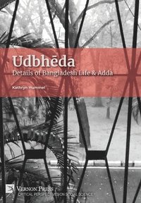 bokomslag Udbh&#275;da: Details of Bangladesh Life & Adda