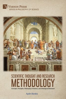 bokomslag Scientific Thought and Research Methodology: Concepts, Principles, Philosophy of Science, and Ontological Dimension