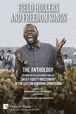 bokomslag Field Hollers And Freedom Songs: Featuring the collected works from the Sweat Equity Investment in the Cotton Kingdom Symposium