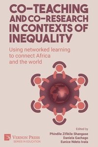 bokomslag Co-teaching and co-research in contexts of inequality: Using networked learning to connect Africa and the world