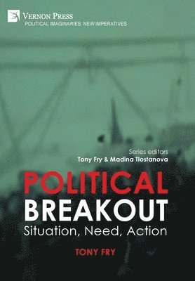 Tony Fry - Political Breakout: Situation, Need, Action, Inbunden