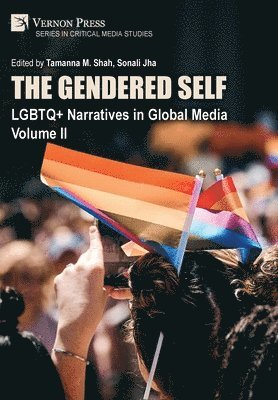 Kazım Tolga Gürel, Sonali Jha, Sarah E. Page, Yang Yang, Yuxuan Mu, Niveditha Jayaraj, G. Sadhana, Mabel Gardner, Sonali Jha, Tamanna M. Shah - Gendered Self: LGBTQ+ Narratives in Global Media, Volume II, Inbunden