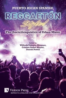 Derrek Powell, Piero Visconte, Julio Vega Cedeño, Marién Villanueva Vega, Almeida Jacqueline Toribio, Kendall Medford, Erin Trybulec, Wilfredo Valentín-Márquez, Cristina Isabel Maymí, Derrek Powell - Puerto Rican Spanish, Reggaetón Style! The (Socio)Linguistics of Urban Music, Häftad