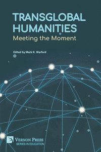 bokomslag Transglobal Humanities: Meeting the Moment