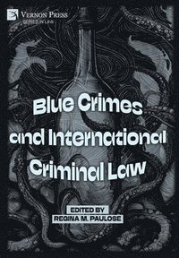 bokomslag Blue Crimes and International Criminal Law