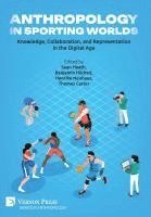 Thomas F. Carter, Francesco Fanoli, Arthur Gaillard, Julia Haß, Sean Heath, Ben Hildred, Henrike Neuhaus, Jasmin Seijbel, Gwyneth Talley, Thomas F. Carter, Henrike Neuhaus, Ben Hildred, Sean Heath - Anthropology in Sporting Worlds, Inbunden