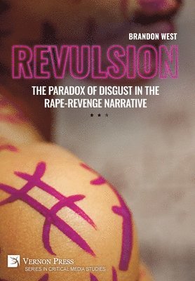 Revulsion: The Paradox of Disgust in the Rape-Revenge Narrative 1