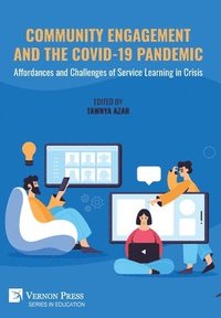 bokomslag Community Engagement and the COVID-19 Pandemic: Affordances and Challenges of Service Learning in Crisis