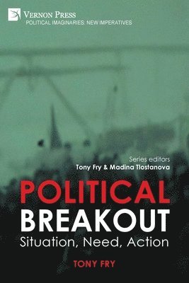 Tony Fry - Political Breakout: Situation, Need, Action, Häftad