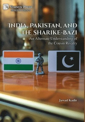 Jawad Kadir - India, Pakistan, and the Sharike-Bazi, Inbunden