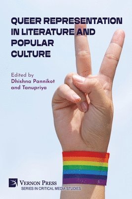 Dhishna Pannikot, Tanupriya, Sanjana Chakraborty, Dhananjay Tripathi, Ayse Irem Karabag, Avijit Pramanik, Iraboty Kazi, Sandra Jacobo, Kayla Reed, Abigail Waldron, Ashmita Biswas, Dhishna Pannikot, Tanupriya - Queer Representation in Literature and Popular Culture, Häftad