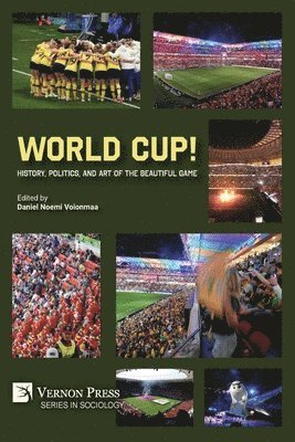 Daniel Noemi Voionmaa - World Cup! History, Politics, and Art of the Beautiful Game, Häftad