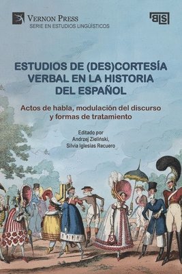 Paula Albitre Lamata, Marta Fernández Alcaide, Rodrigo Flores Dávila, Marta Gancedo Ruiz, Silvia Iglesias Recuero, Monika Lisowska, Ana Llopis Cardona, Giada Parodi, Daniel Sáez Rivera, María Amparo Soler Bonafont, Cristina Tabernero Sala, Andrzej Zieliński, Silvia Iglesias Recuero, Andrzej Zieliński - Estudios de (des)cortesía verbal en la historia del español: Actos de habla, modulación del discurso y formas de tratamiento, Häftad